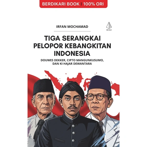 Image of Tiga Serangkai Pelopor Kebangkitan Indonesia: Douwes Dekker, Cipto Mangunkusumo, dan Ki Hajar Dewantara - Diva Press