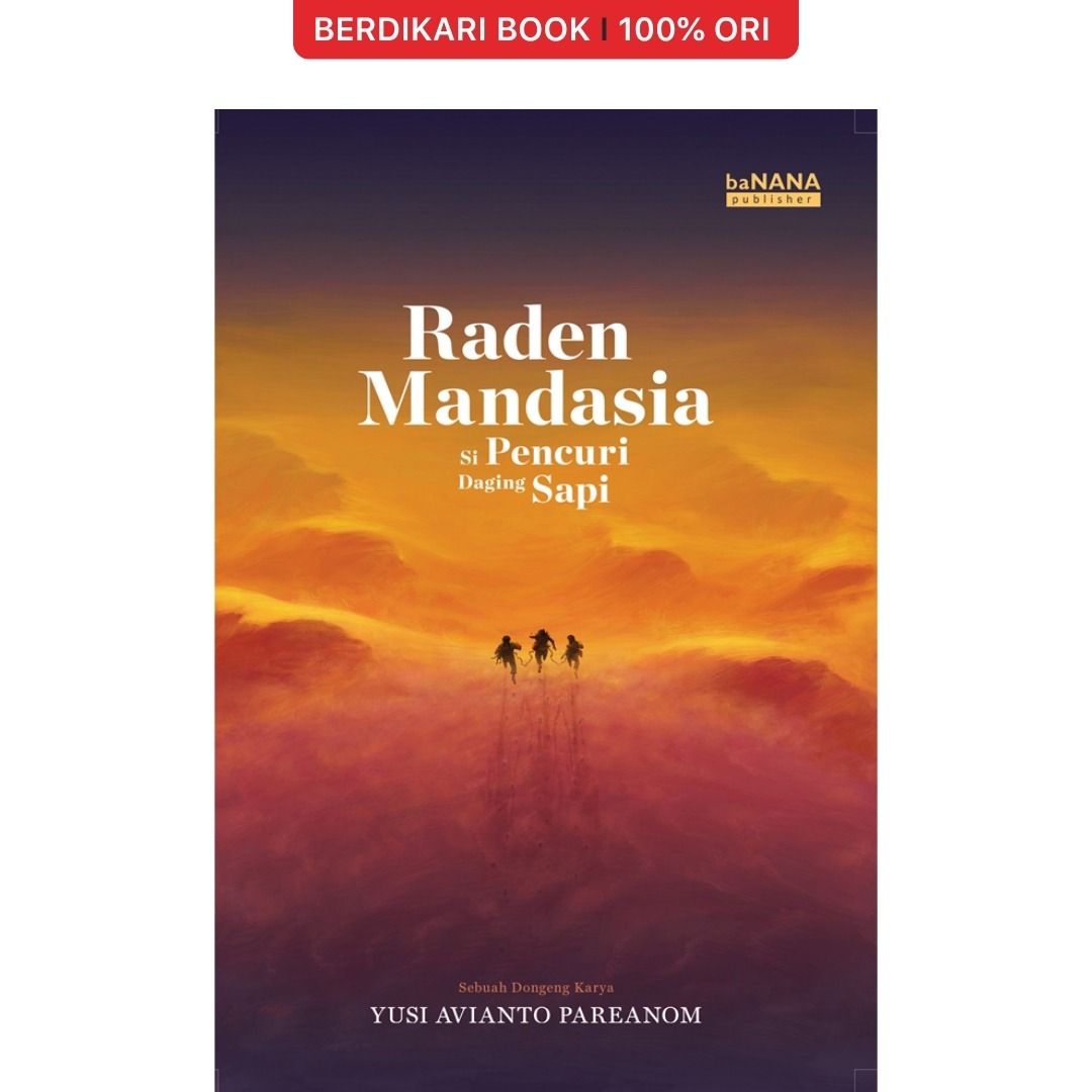 Raden Mandasia Si Pencuri Daging Sapi by Yusi Avianto Pareanom - Patjarmerah