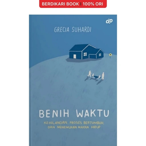 Image of Benih Waktu: Kehilangan, Proses Bertumbuh, dan Menemukan Makna Hidup - Patjarmerah