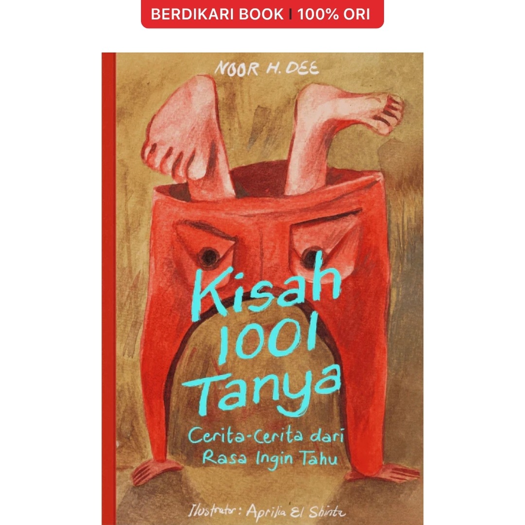 Kisah 1001 Tanya: Cerita-Cerita dari Rasa Ingin Tahu - Patjarmerah