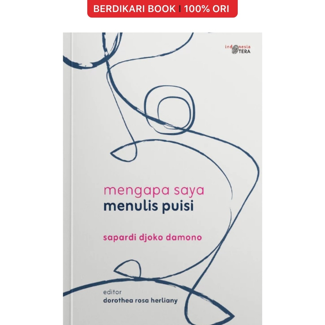 Mengapa Saya Menulis Puisi? by Sapardi Djoko Damono - Patjarmerah
