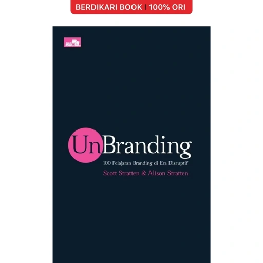 Image of Unbranding 100 Pelajaran Branding di Era Disruptif by Scott Stratten - Gramedia