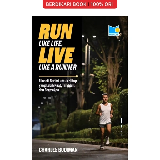 Image of Run Like Life, Live Like A Runner: Filosori Berlari untuk Hidup yang Lebih Kuat, Tangguh, dan Bermakna - Gramedia
