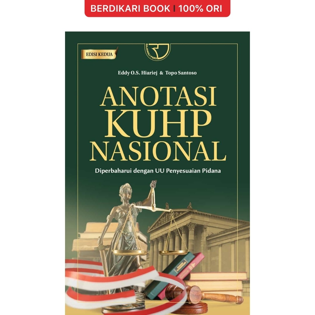 Anotasi KUHP Nasional: Diperbaharui dengan UU Penyesuaian Pidana (Edisi Kedua) – Eddy O.S. Hiariej & Topo Santoso - Rajawali Pers