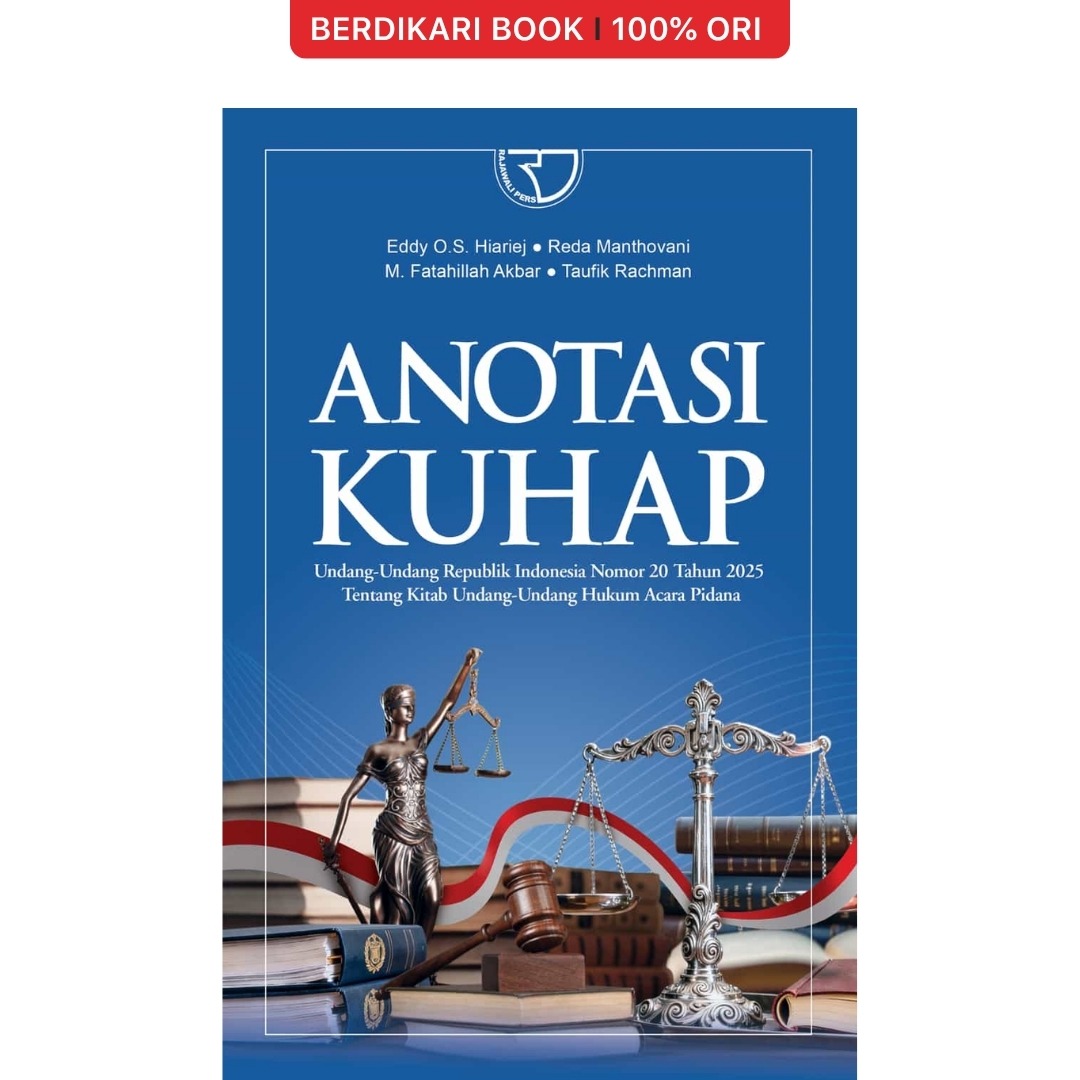 Anotasi KUHAP Undang-Undang Republik Indonesia Nomor 20 Tahun 2025 tentang Kitab Undang-undang Hukum Acara Pidana – Eddy O.S Hiariej, dkk - Rajawali Pers