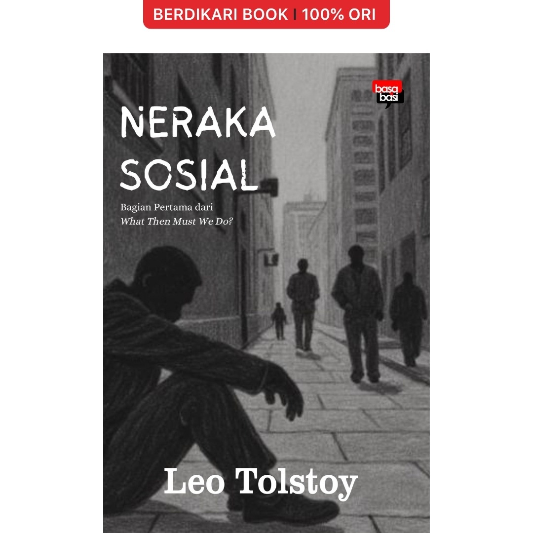Neraka Sosial; Bagian Pertama dari What Then Must We Do? Leo Tolstoy - Basabasi