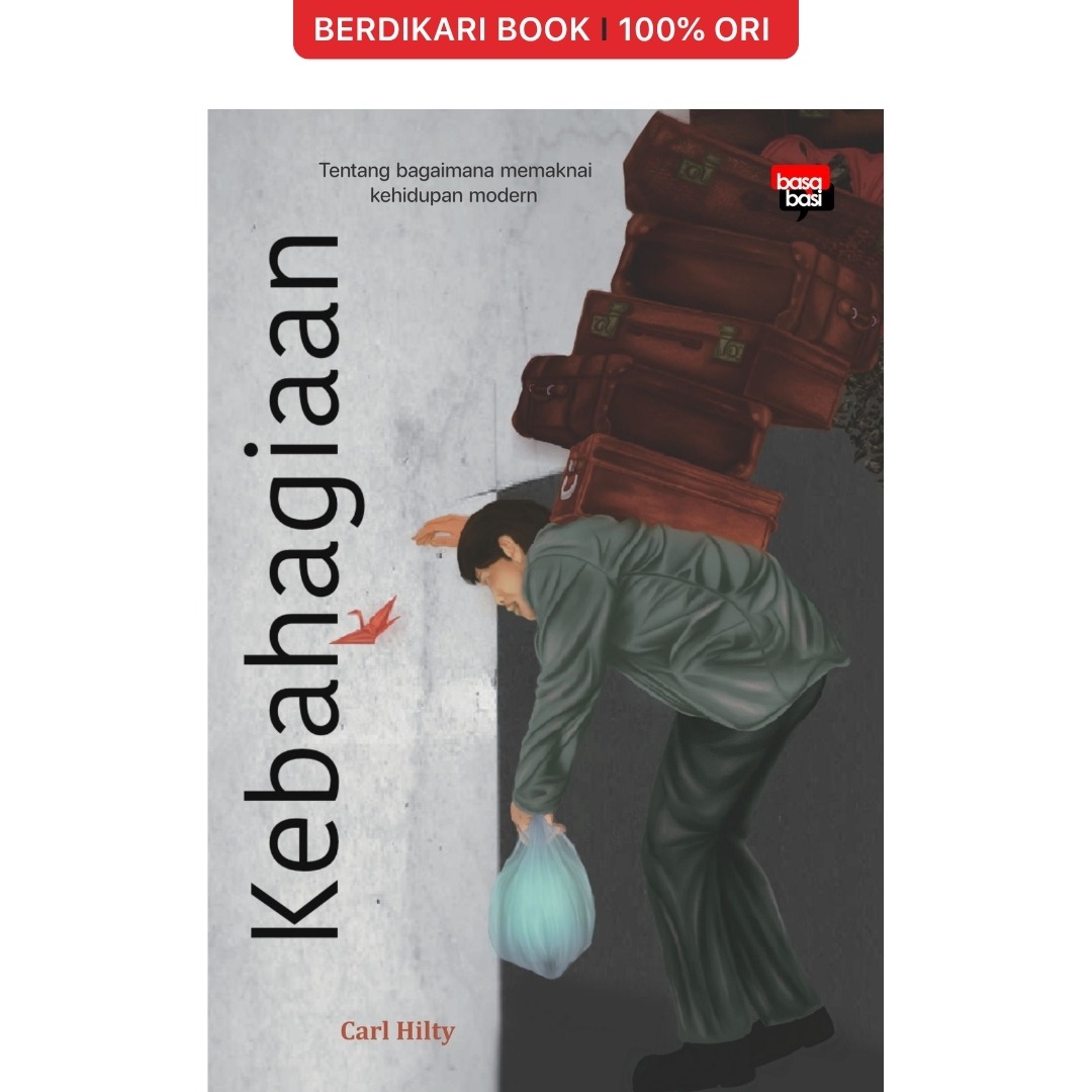 Kebahagiaan; Tentang Bagaimana Memaknai Kehidupan Modern - Basabasi