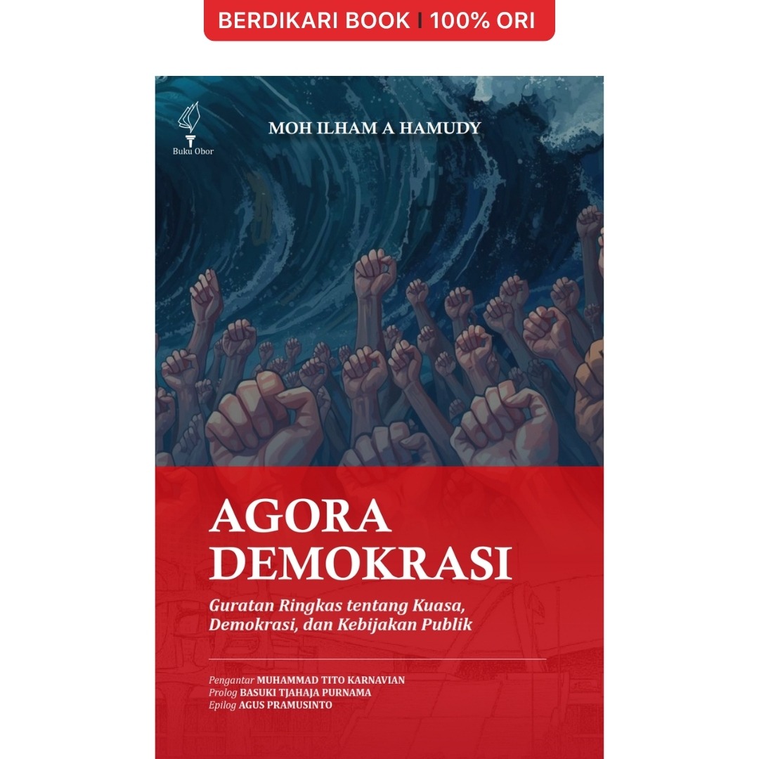 Agora Demokrasi: Guratan Ringkas Tentang Kuasa, Demokrasi, dan Kebijakan Publik - Obor
