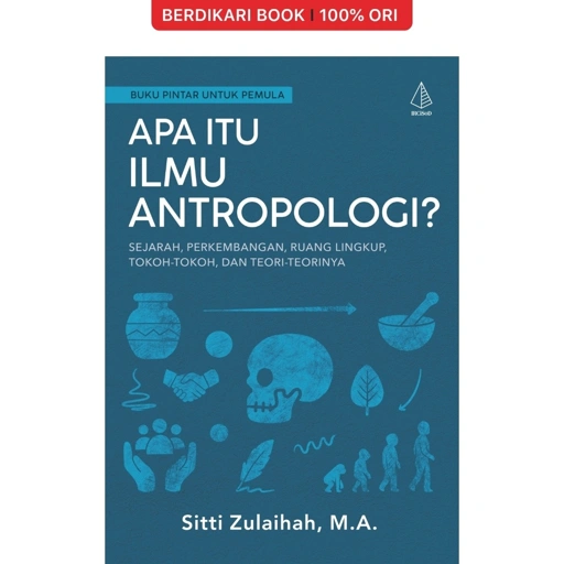 Image of Apa itu Ilmu Antropologi? Sejarah, Perkembangan, Ruang Lingkup, Tokoh-Tokoh, dan Teori-Teorinya - Diva Press