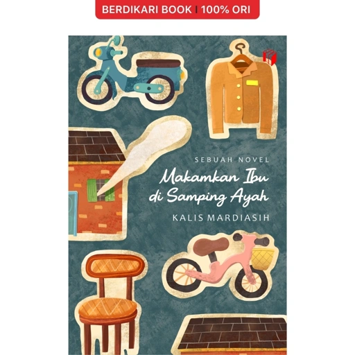 Makamkan Ibu di Samping Ayah by Kalis Mardiasih - Shira