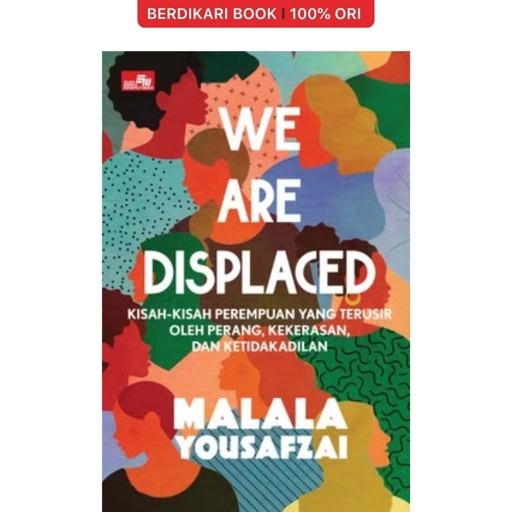 Image of We are Displaced: Kisah-Kisah Perempuan yang Terusir oleh Perang, Kekerasan, dan Ketidakadilan - Gramedia