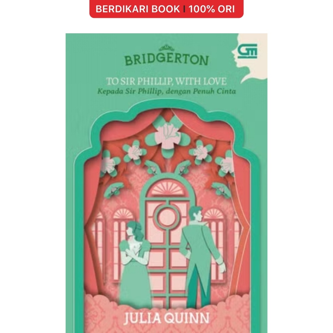 Julia Quinn: Kepada Sir Phillip, Dengan Penuh Cinta - Gramedia
