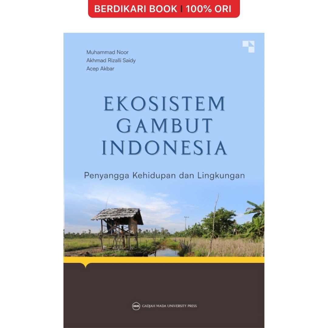 Ekosistem Gambut Indonesia: Penyangga Kehidupan dan Lingkungan - UGM Press