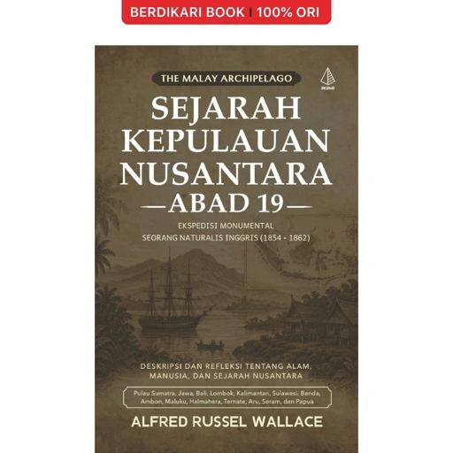 Image of Sejarah Kepulauan Nusantara Abad 19; Ekspedisi Monumental Seorang Naturalis Inggris (1854-1862) - Diva Press