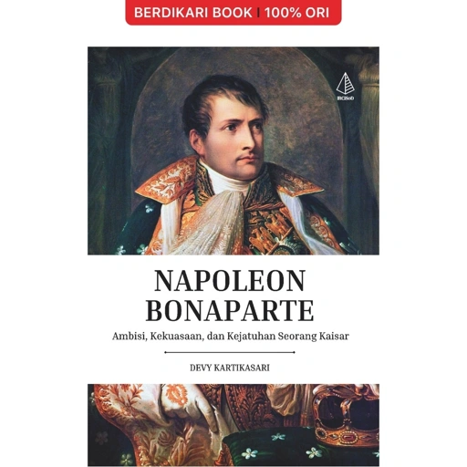 Image of Napoleon Bonaparte Ambisi, Kekuasaan, dan Kejatuhan Seorang Kaisar - Diva Press