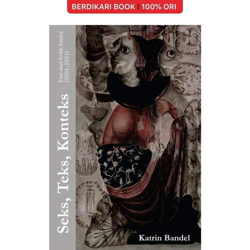 Image of Seks, Teks, Konteks: Esei-esei Kritik Sastra by Katrin Bandel - Rumah Sukma