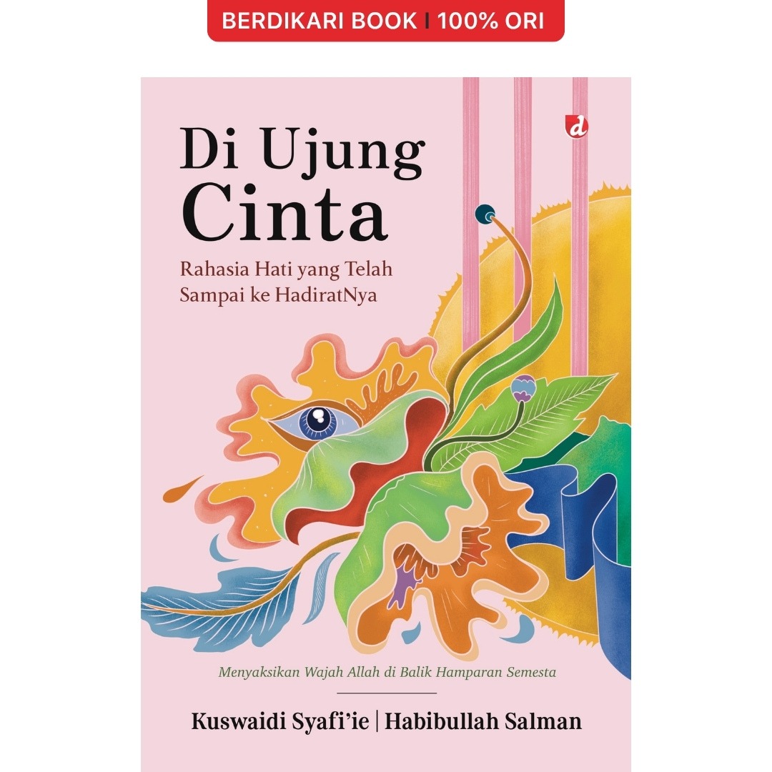 Di Ujung Cinta: Rahasia Hati yang Telah Sampai ke HadiratNya - Diva Press