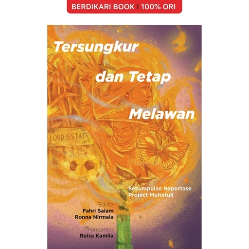 Image of Tersungkur dan Tetap Melawan: Sekumpulan Reportase Project Multatuli - Marjin Kiri