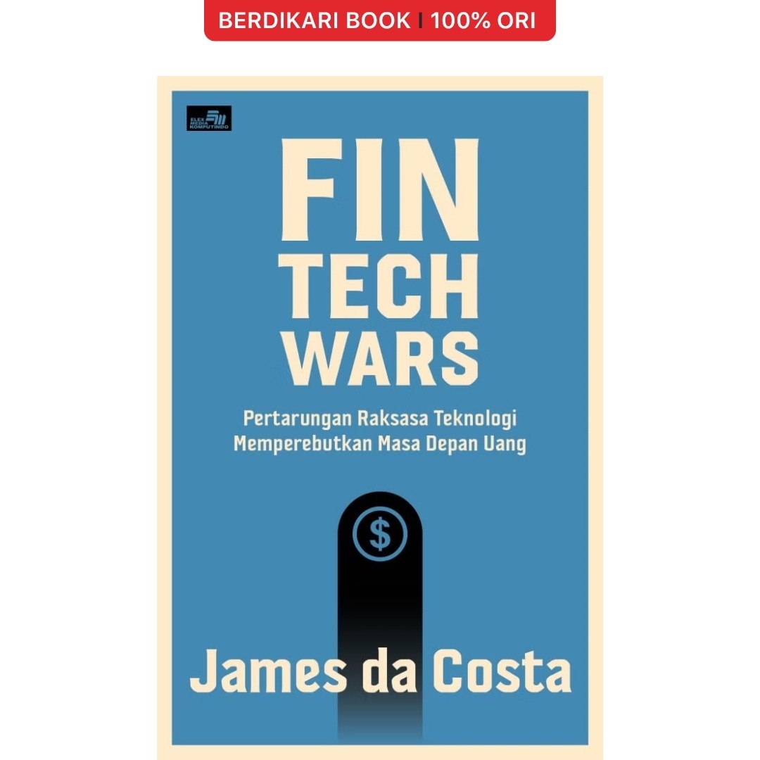 Fintech Wars: Pertarungan Raksasa Teknologi Memperebutkan Masa Depan Uang - Gramedia