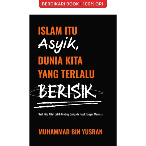 Image of Islam Itu Asyik, Dunia Kita yang Terlalu Berisik - Gramedia