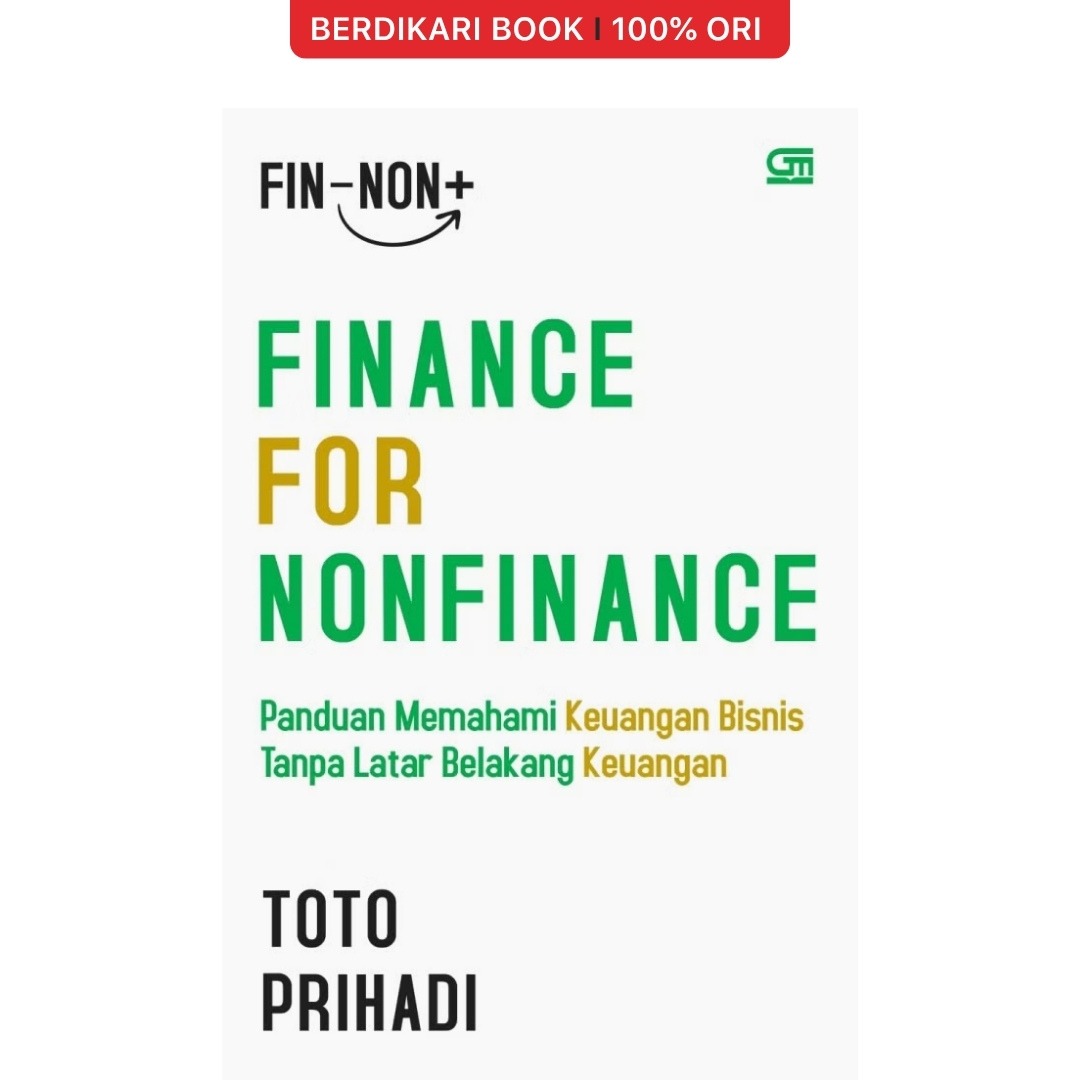 Finance for Nonfinance: Panduan Memahami Keuangan Bisnis Tanpa Latar Belakang Keuangan - Gramedia