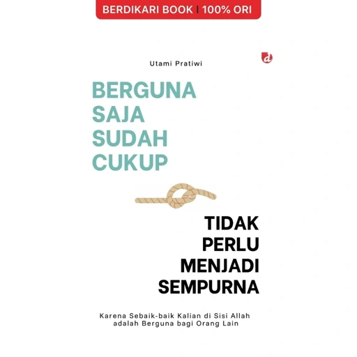 Image of Berguna Saja Sudah Cukup, Tidak Perlu Menjadi Sempurna - Diva Press