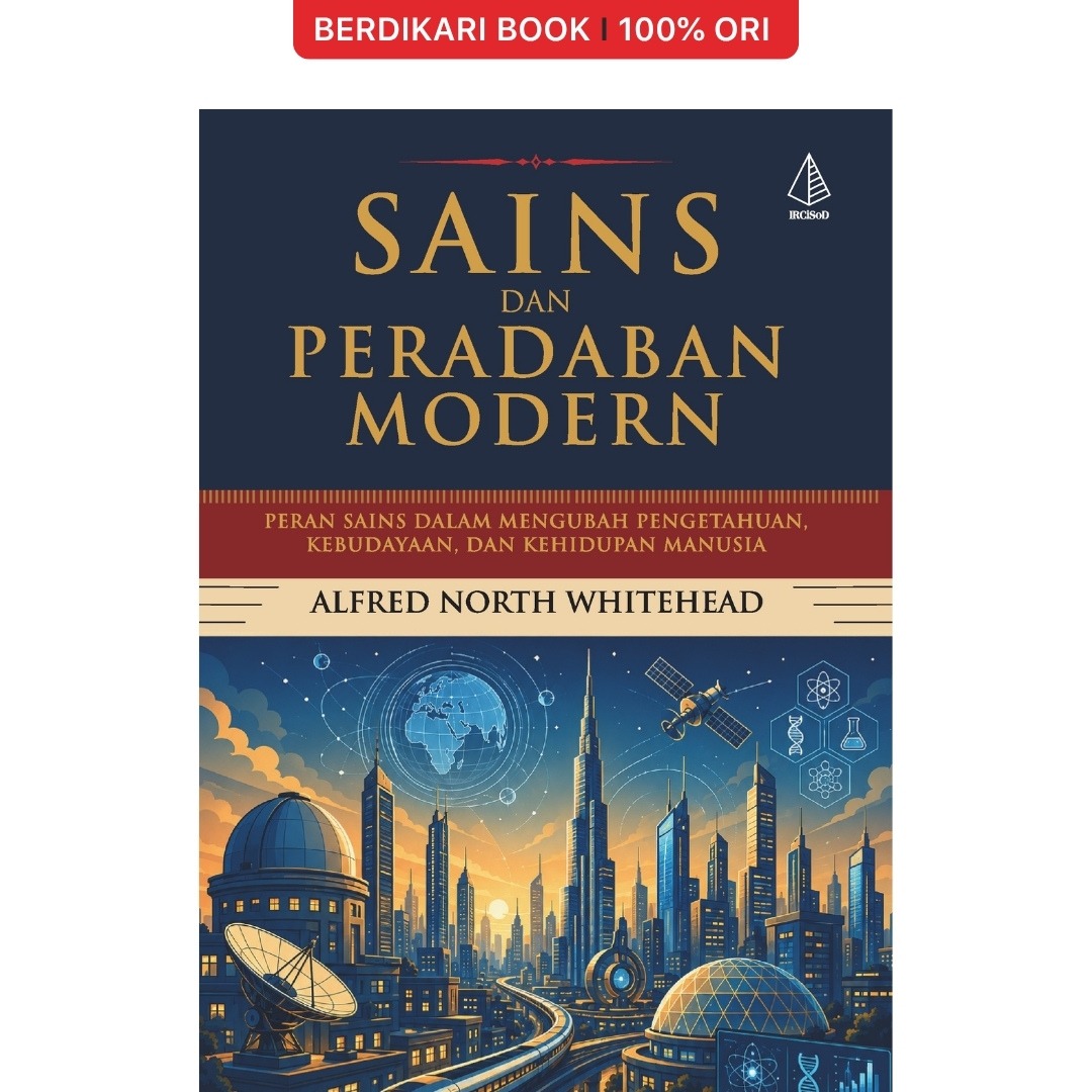 Sains dan Peradaban Modern; Peran Sains dalam Mengubah Pengetahuan, Kebudayaan, dan Kehidupan Manusia - Diva Press