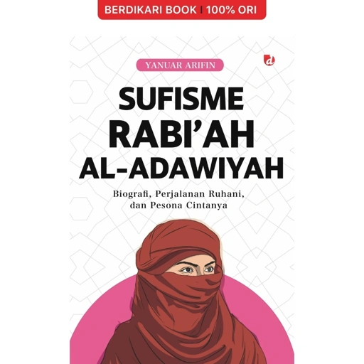 Image of Sufisme Rabi’ah al-Adawiyah: Biografi, Perjalanan Ruhani, dan Pesona Cintanya - Diva Press