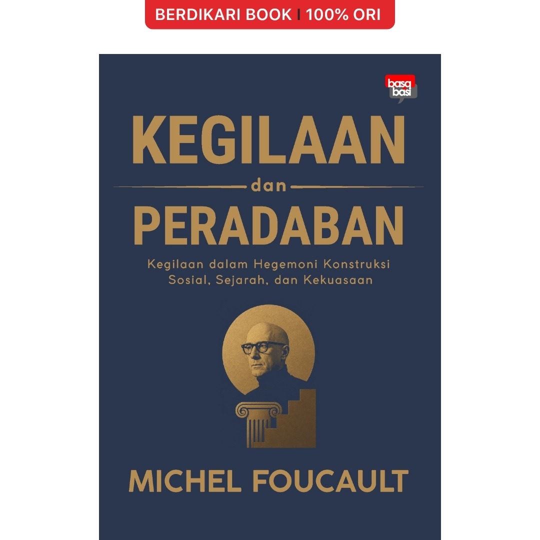 Kegilaan dan Peradaban; Kegilaan dalam Hegemoni Konstruksi Sosial, Sejarah, dan Kekuasaan - Basabasi