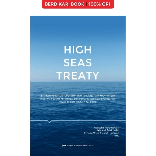 Image of High Seas Treaty: Era Baru Pengaturan-Penyelesaian Sengketa dan Kepentingan Indonesia dalam Konservasi dan Pemanfaatan Keanekaragaman Hayati di Luar Wilayah Yurisdiksi - UGM Press