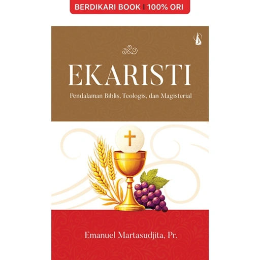 Ekaristi-Pendalaman Biblis, Teologis, dan Magisterial - Kanisius
