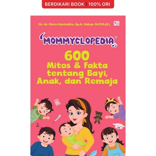 Mommyclopedia: 600 Mitos & Fakta tentang Bayi, Anak, dan Remaja - Gramedia