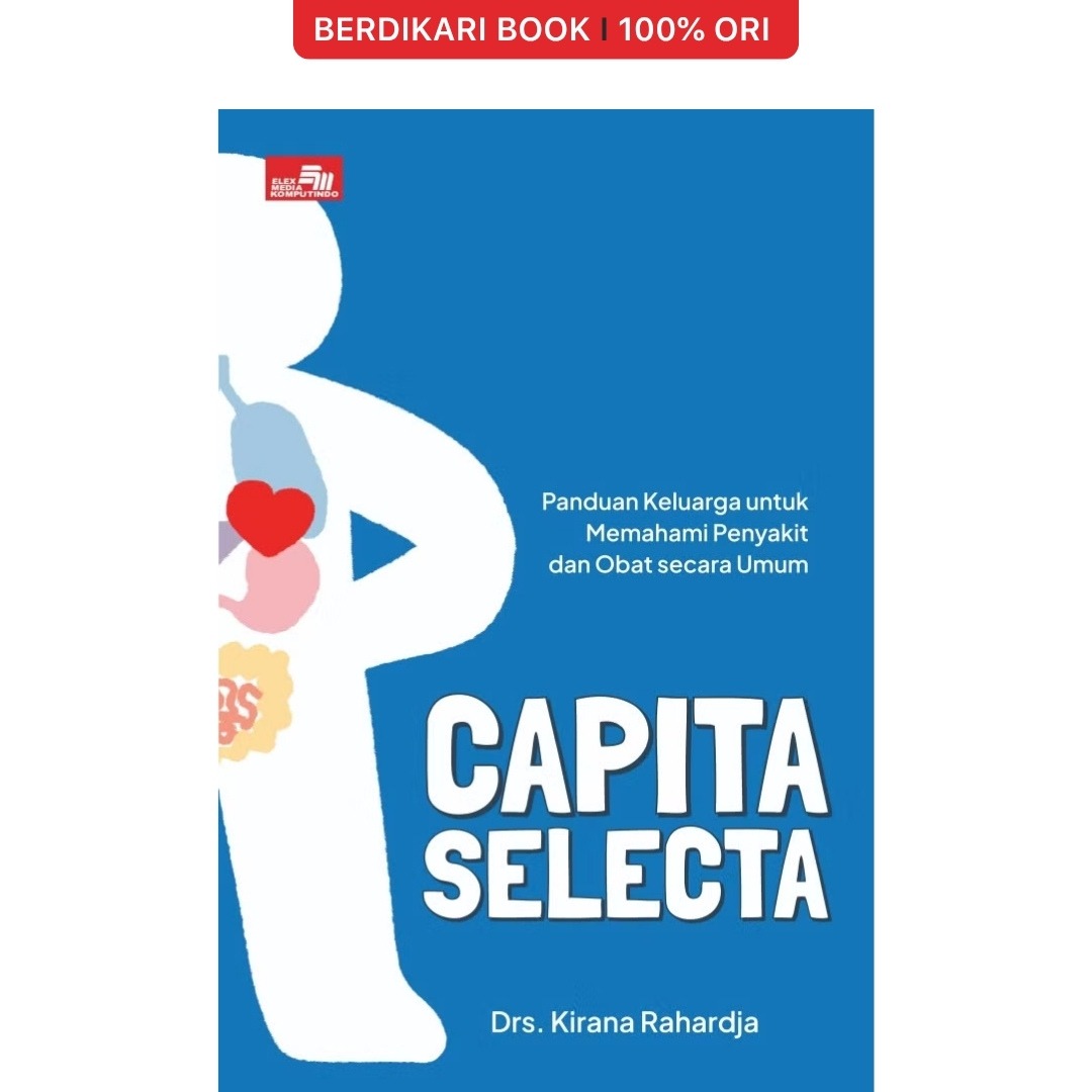 Capita Selecta: Panduan Keluarga untuk Memahami Penyakit dan Obat Secara Umum - Gramedia