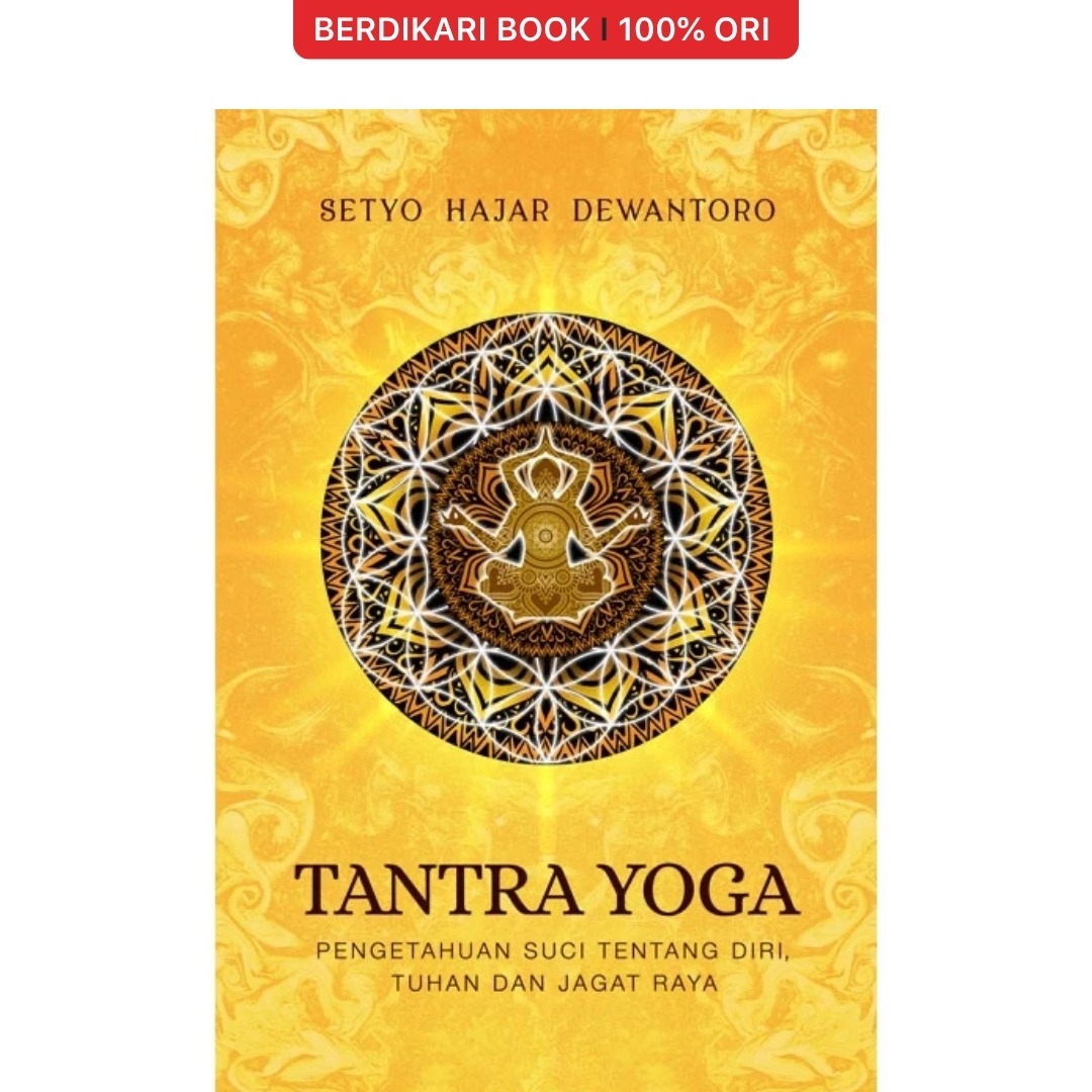 Tantra Yoga Pengetahuan Suci tentang Diri, Tuhan & Jagad Raya - Mahadaya