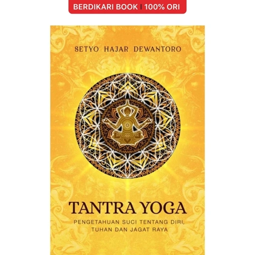 Tantra Yoga Pengetahuan Suci tentang Diri, Tuhan & Jagad Raya - Mahadaya