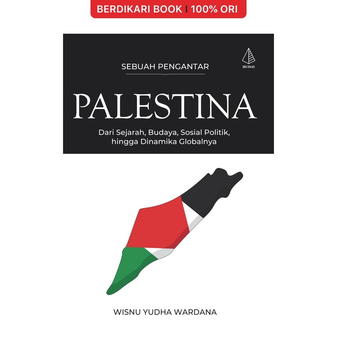 Palestina [Sebuah Pengantar]; Dari Sejarah, Budaya, Sosial Politik, hingga Dinamika Globalnya - Diva Press