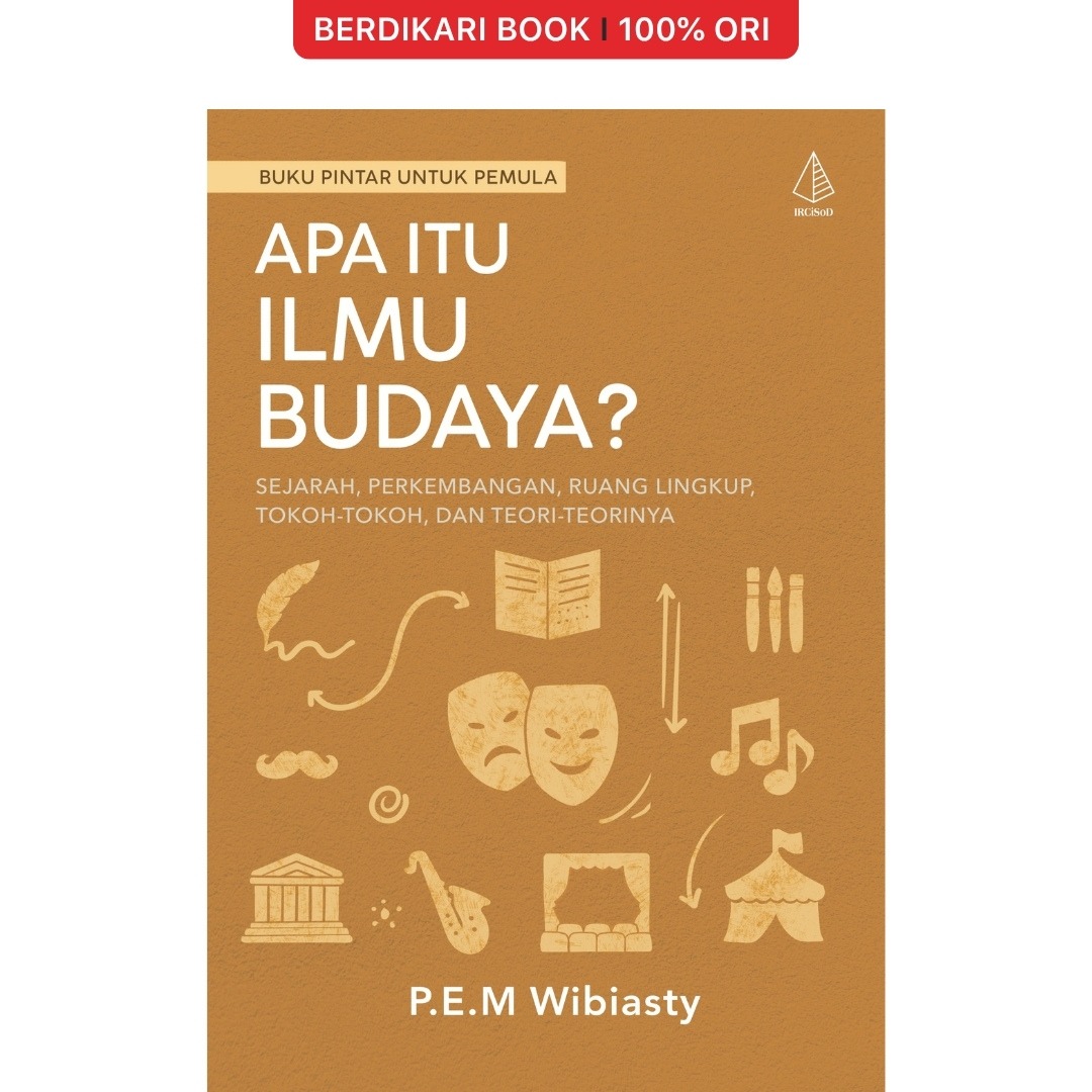 Apa Itu Ilmu Budaya?: Sejarah, Perkembangan, Ruang Lingkup, Tokoh-Tokoh, dan Teori-Teorinya - Diva Press