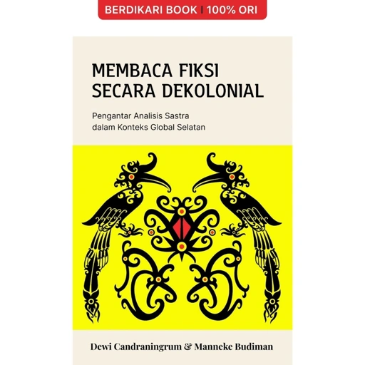Membaca Fiksi secara Dekolonial: Pengantar Analisis Sastra dalam Konteks Global Selatan - Cantrik