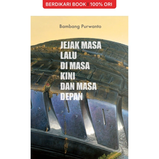 Jejak Masa Lalu Di Masa Kini Dan Masa Depan - Selaklali