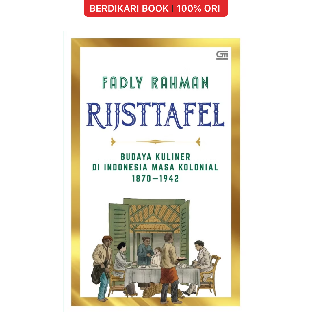 Rijsttafel Budaya Kuliner di Indonesia Masa Kolonial 1870–1942 - Gramedia