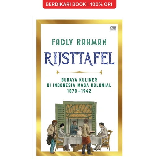 Rijsttafel Budaya Kuliner di Indonesia Masa Kolonial 1870–1942 - Gramedia
