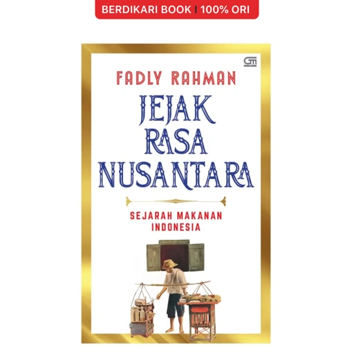 Jejak Rasa Nusantara : Sejarah Makanan Indonesia - Gramedia