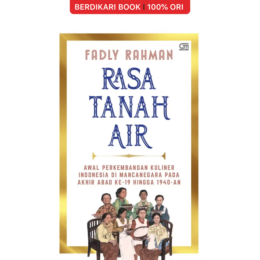 Rasa Tanah Air: Awal Perkembangan Kuliner Indonesia - Gramedia