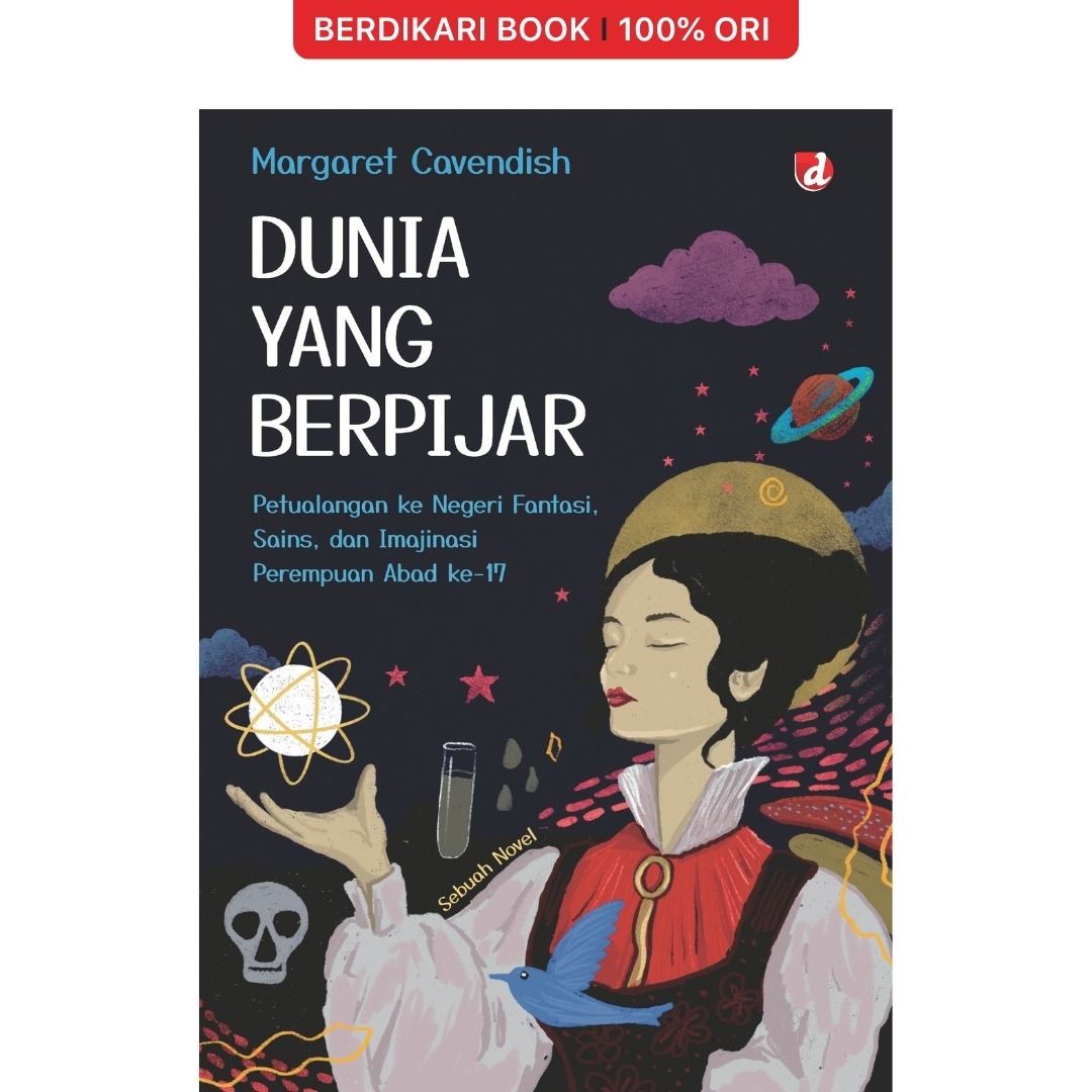 Dunia yang Berpijar; Petualangan ke Negeri Fantasi, Sains, dan Imajinasi Perempuan Abad ke-17 - Diva Press