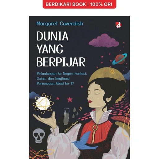 Dunia yang Berpijar; Petualangan ke Negeri Fantasi, Sains, dan Imajinasi Perempuan Abad ke-17 - Diva Press