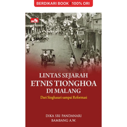 Lintas Sejarah Etnis Tionghoa di Malang: Dari Singhasari sampai Reformasi - Gramedia