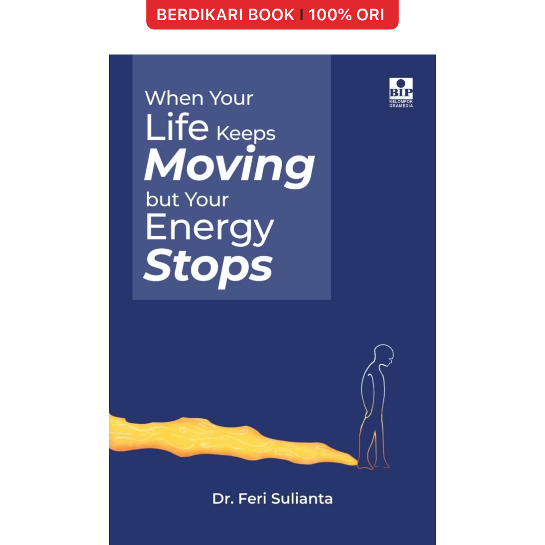 When Your Life Keeps Moving but Your Energy Stops - Gramedia
