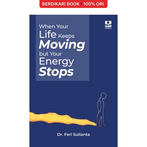 When Your Life Keeps Moving but Your Energy Stops - Gramedia