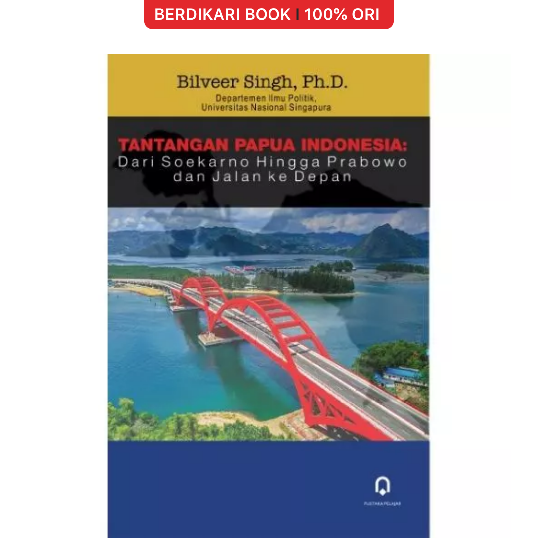 Copy of Tantangan Papua Indonesia: Dari Soekarno Hingga Prabowo Dan Jalan Ke Depan - Pustaka Pelajar