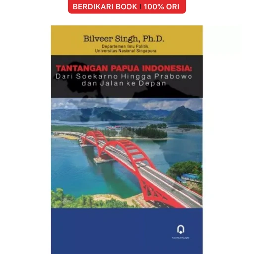 Copy of Tantangan Papua Indonesia: Dari Soekarno Hingga Prabowo Dan Jalan Ke Depan - Pustaka Pelajar